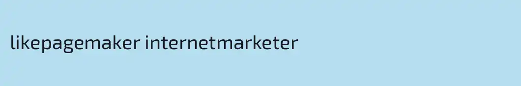 likepagemaker internetmarketer